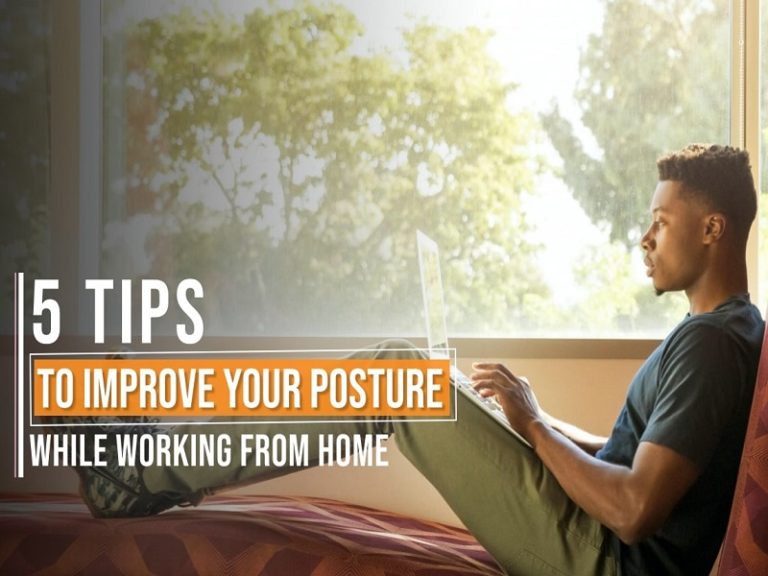 5 Tips To Improve Your Posture While Working From Home